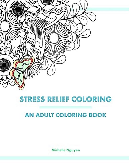 Stress Relief Coloring: An Adult Coloring Book-..