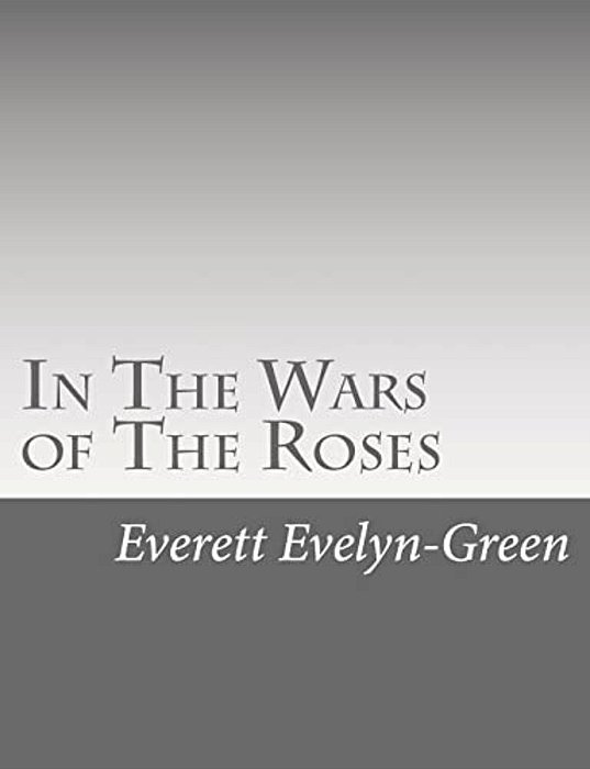 In The Wars Of The Roses: A Story For The Young-..