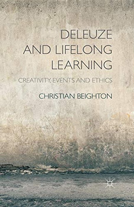 Deleuze And Lifelong Learning: Creativity, Events And Ethics-..