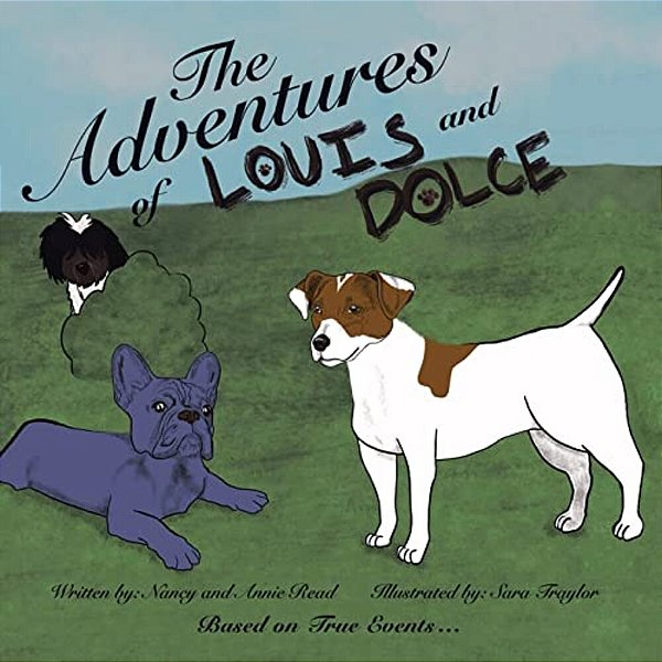 The Adventures Of Louis And Dolce: Based On True Events... -..