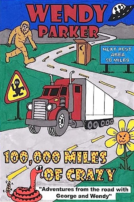 100,000 Miles Of Crazy: Adventures From The Road With George And Wendy-..