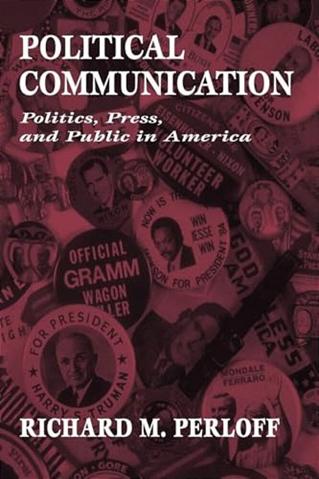 Political Communication: Politics, Press, And Public In America-..