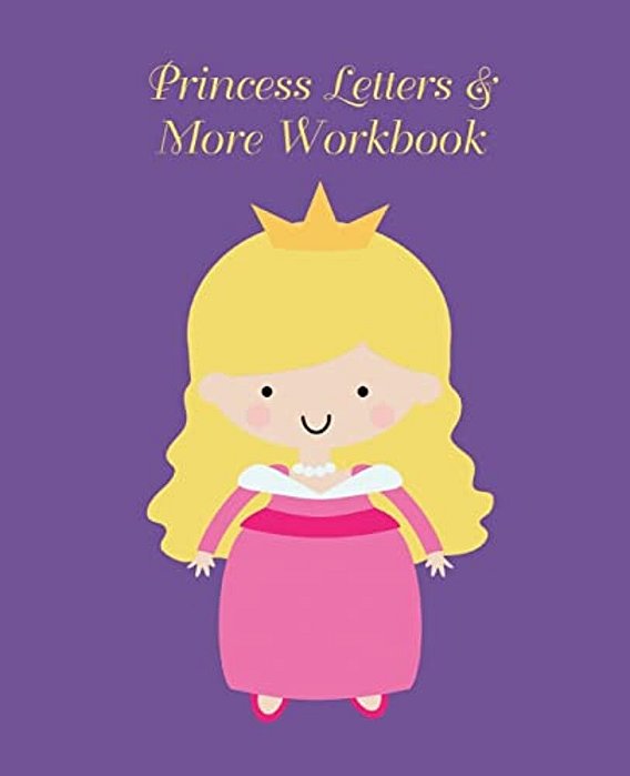 Princess Letters & More Workbook: Tracing Letters And Numbers Workbook With Activities (Blonde Princess)-..