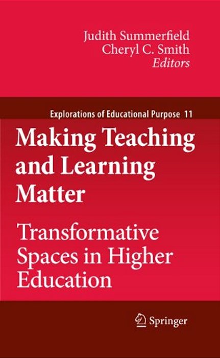 Making Teaching And Learning Matter: Transformative Spaces In Higher Education-..