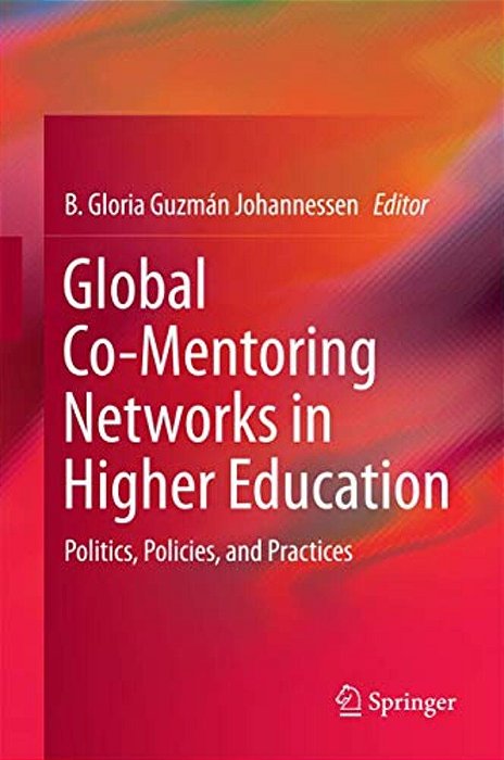 Global Co-Mentoring Networks In Higher Education: Politics, Policies, And Practices-..