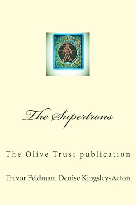 The Supertrons: The Olive Trust Publication-..