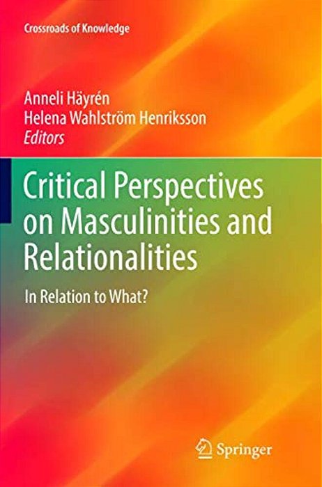 Critical Perspectives On Masculinities And Relationalities: In Relation To What?-..