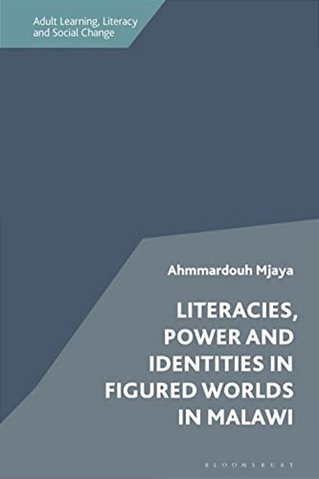 Literacies, Power And Identities In Figured Worlds In Malawi-..