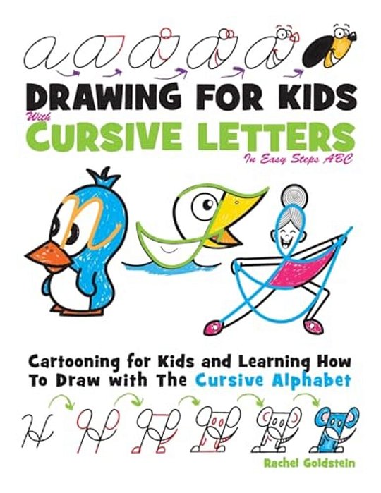 Drawing For Kids With Cursive Letters In Easy Steps Abc: Cartooning For Kids And Learning How To Draw With The Cursive Alphabet-..