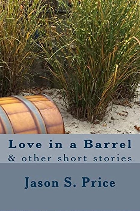 Love In A Barrel: & Other Short Stories-..