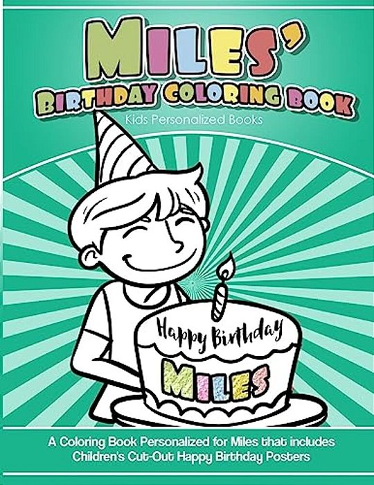 Miles's Birthday Coloring Book Kids Personalized Books: A Coloring Book Personalized For Miles That Includes Children's Cut Out Happy Birthday Posters-..