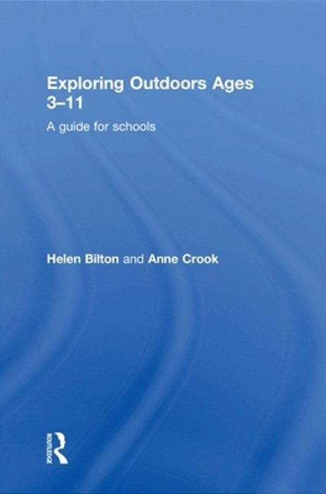 Exploring Outdoors Ages 3-11: A Guide For Schools-..