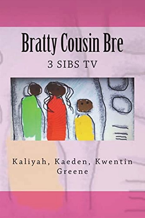 Bratty Cousin Bre: 3 Sibs Tv-..