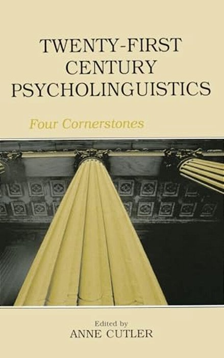 Twenty-First Century Psycholinguistics: Four Cornerstones-..