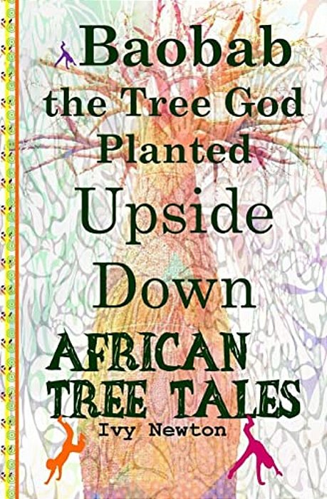African Tree Tales: Baobab The Tree God Planted Upside Down-..