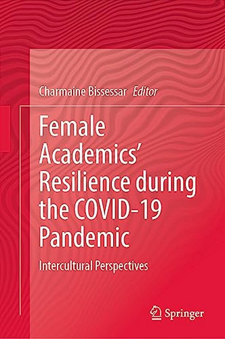 Female Academics' Resilience During The Covid-19 Pandemic: Intercultural Perspectives-..