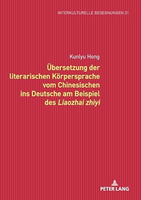 Uebersetzung Der Literarischen Koerpersprache Vom Chinesischen Ins Deutsche Am Beispiel Des Liaozhai Zhiyi-..