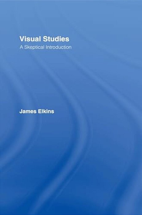 Visual Studies: A Skeptical Introduction-..