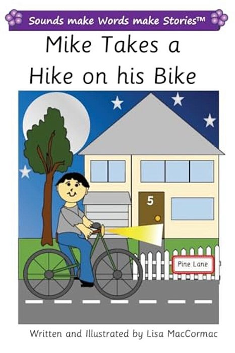 Mike Takes A Hike On His Bike: Sounds Make Words Make Stories, Plus Level, Series 2, Book 3-..
