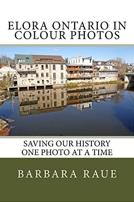 Elora Ontario In Colour Photos: Saving Our History One Photo At A Time-..
