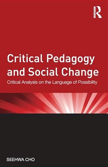 Critical Pedagogy And Social Change: Critical Analysis On The Language Of Possibility-..