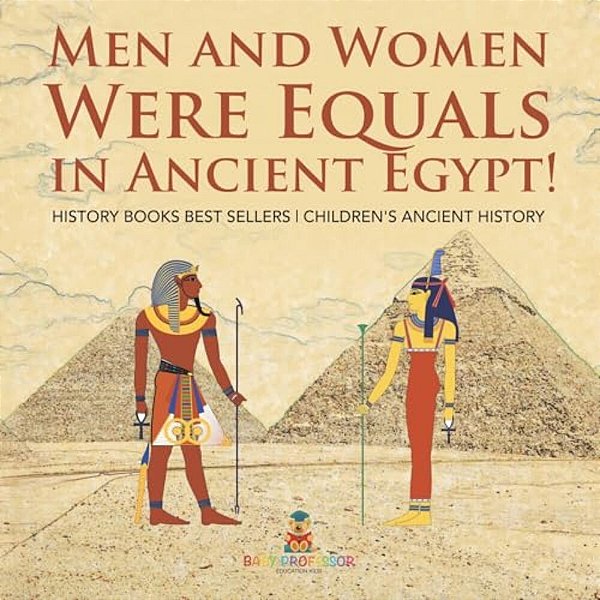 Men And Women Were Equals In Ancient Egypt! History Books Best Sellers Children's Ancient History-..