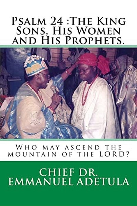 Psalm 24: The King Sons, His Women And His Prophets. -..