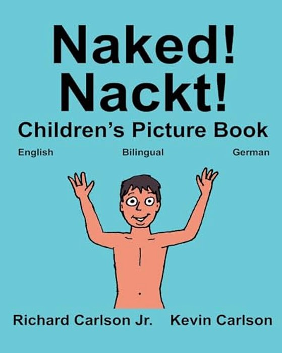 Naked! Nackt!: Children's Picture Book English-German (Bilingual Edition) (Www. Rich. Center)-..