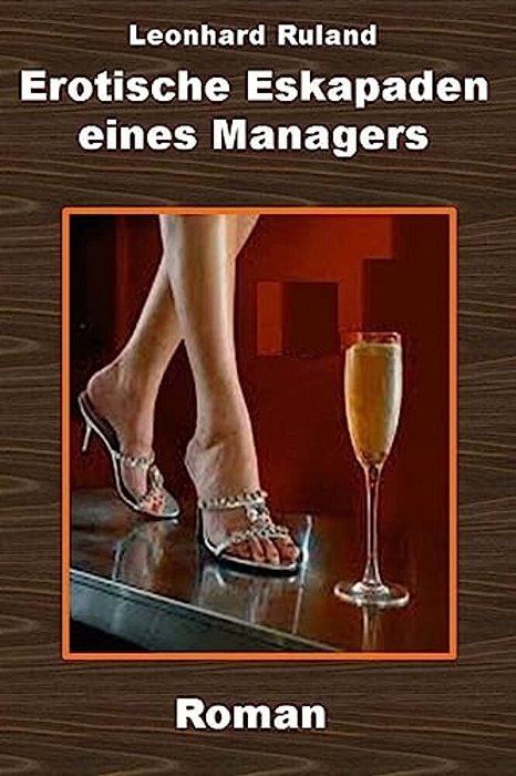 Erotische Eskapaden Eines Managers: Erotik Und Ein Hauch Von Wirtschaftskrimi-..