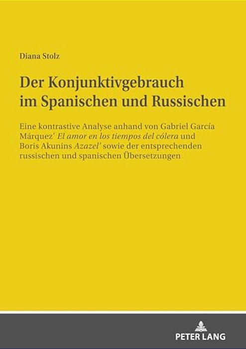 Der Konjunktivgebrauch Im Spanischen Und Russischen: Eine Kontrastive Analyse Anhand Von Gabriel García Márquez' "El Amor En Los Tiempos Del Cólera" U-..