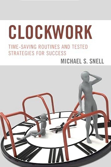 Clockwork: Time-Saving Routines And Tested Strategies For Success-..