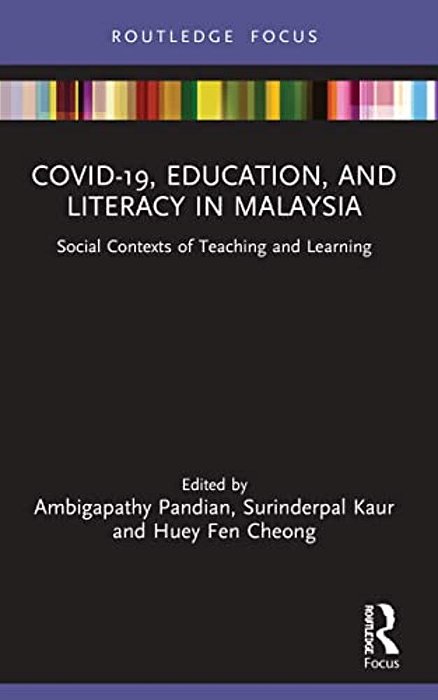Covid-19, Education, And Literacy In Malaysia: Social Contexts Of Teaching And Learning-..