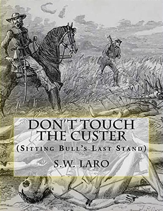Don't Touch The Custer: (Sitting Bull's Last Stand)-..