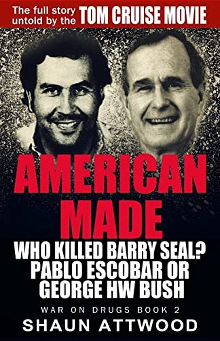 American Made: Who Killed Barry Seal? Pablo Escobar Or George Hw Bush-..