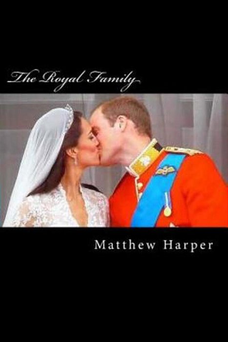 The Royal Family: A Fascinating Book Containing Royal Family Facts, Trivia, Images & Memory Recall Quiz: Suitable For Adults & Children-..