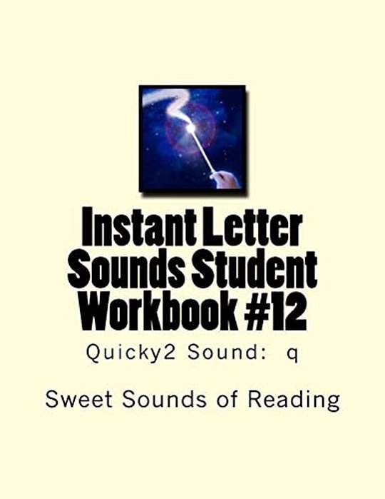 Instant Letter Sounds Student Workbook #12: Quicky2 Sound: Q-..