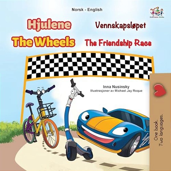 The Wheels - The Friendship Race (Norwegian English Bilingual Kids Book)-..