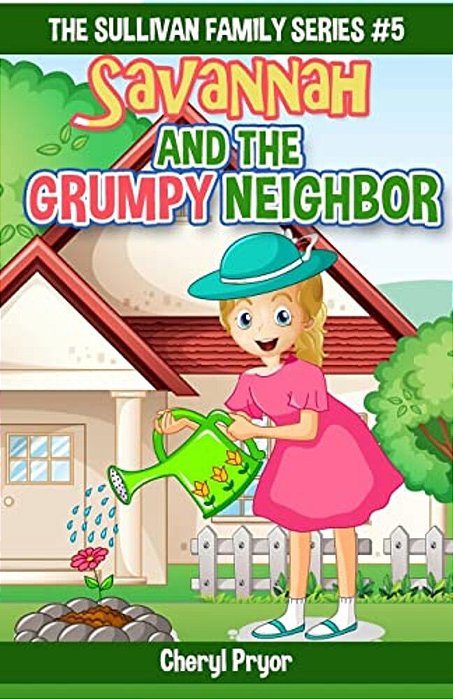 Savannah And The Grumpy Neighbor: The Sullivan Family Series-..