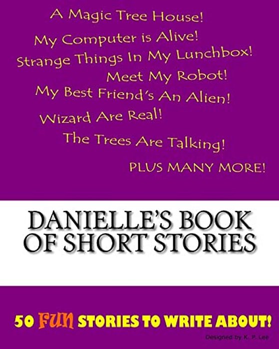 Danielle's Book Of Short Stories-..