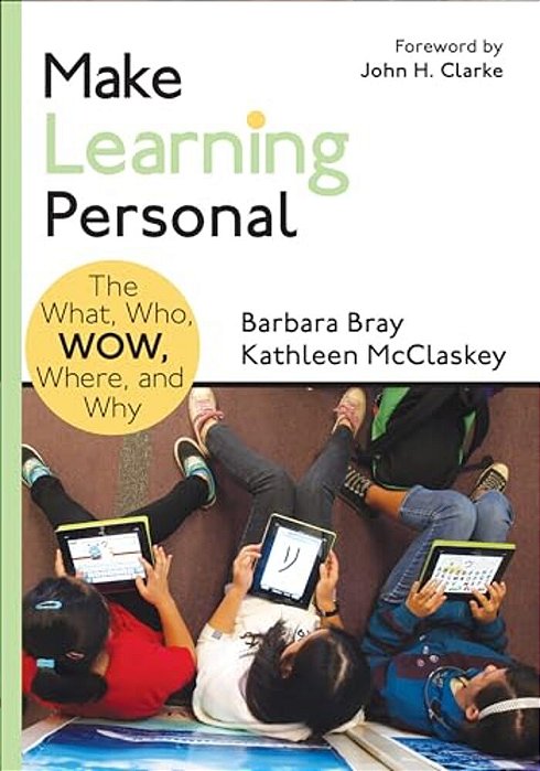 Make Learning Personal: The What, Who, Wow, Where, And Why-..