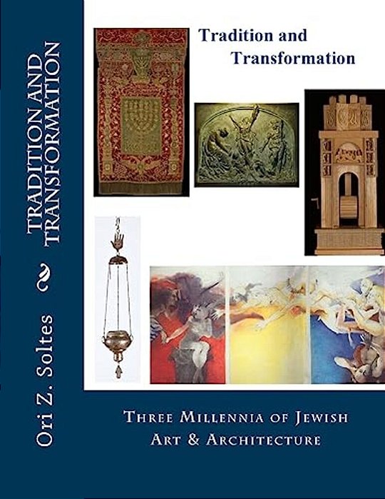 Tradition And Transformation: Three Millennia Of Jewish Art And Architecture-..