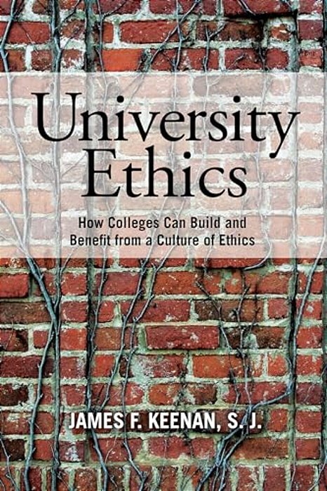 University Ethics: How Colleges Can Build And Benefit From A Culture Of Ethics-..
