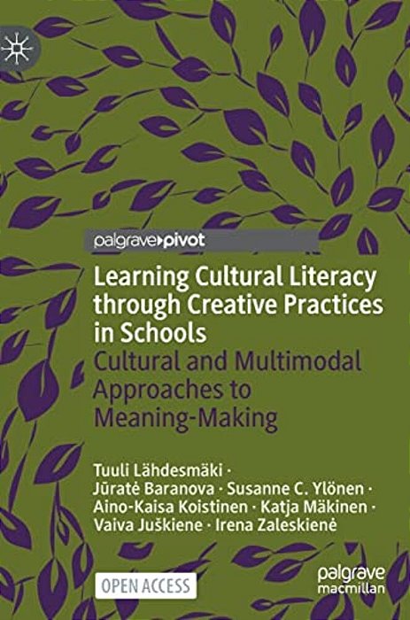 Learning Cultural Literacy Through Creative Practices In Schools: Cultural And Multimodal Approaches To Meaning-Making-..