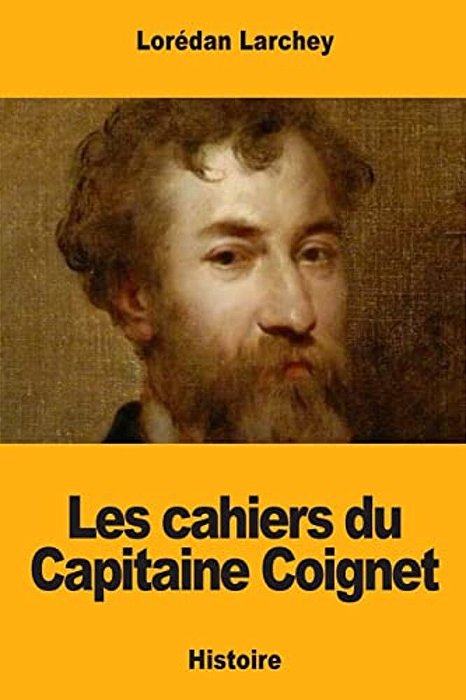 Les Cahiers Du Capitaine Coignet-..