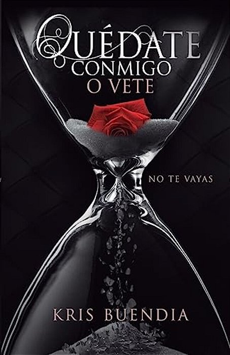 Quédate Conmigo O Vete: No Te Vayas-..