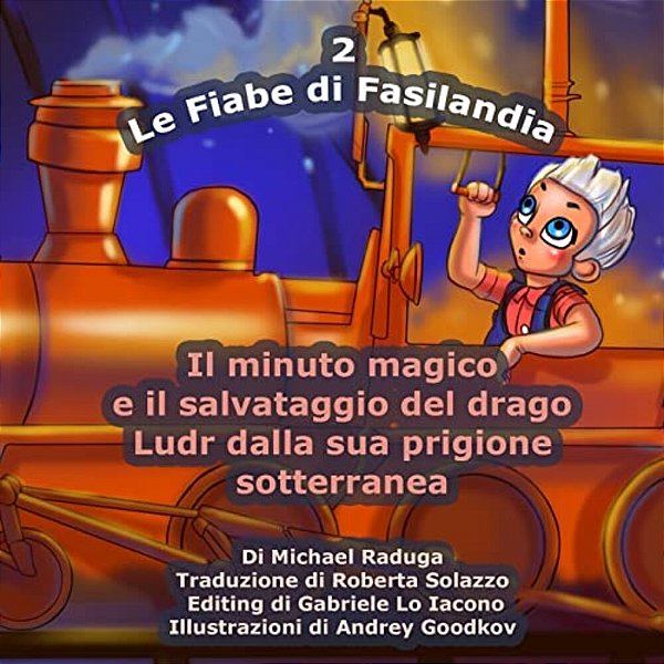Le Fiabe Di Fasilandia - 2: Il Minuto Magico E Il Salvataggio Del Drago Ludr Dalla Sua Prigione Sotterranea-..