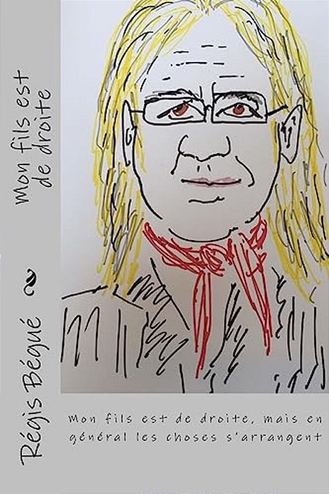 Mon Fils Est De Droite: Mais En Général Les Choses S'Arrangent-..