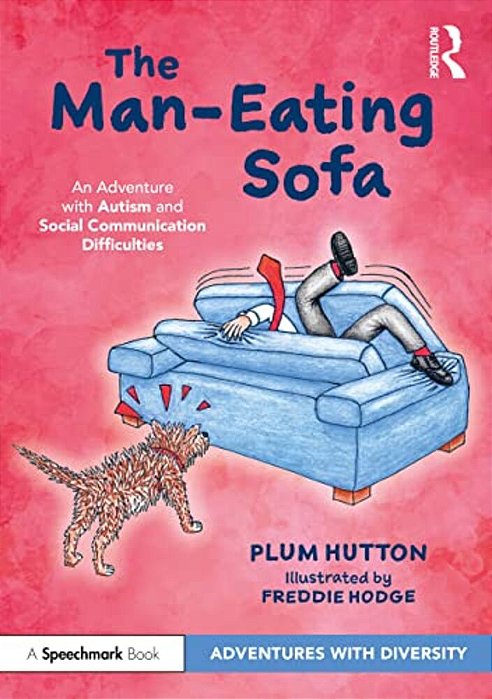 The Man-Eating Sofa: An Adventure With Autism And Social Communication Difficulties-..