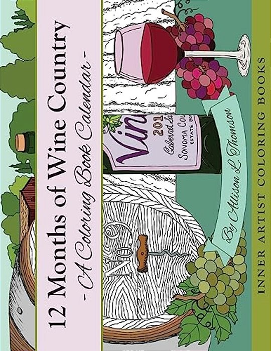 12 Months Of Wine Country: A Coloring Book Calendar-..