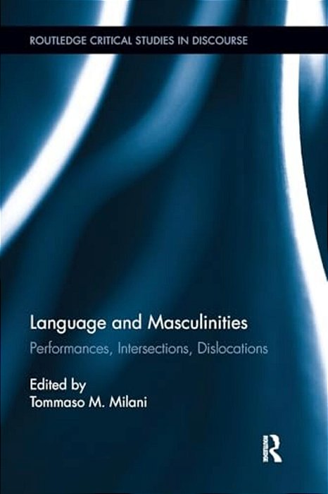Language And Masculinities: Performances, Intersections, Dislocations-..